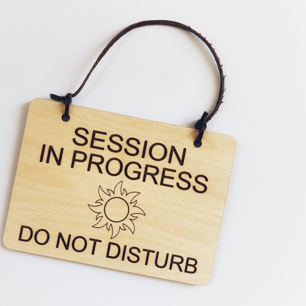 SESSION IN PROGRESS DO NOT DISTURB SIGN ☀️